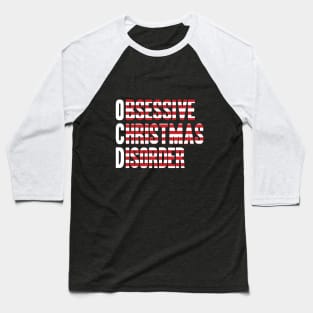 OCD - Obsessive Christmas Disorder Baseball T-Shirt